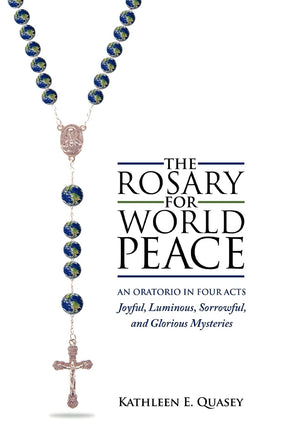 The Rosary For World Peace: An Oratorio In Four Acts Joyful, Luminous, Sorrowful And Glorious Mysteries,Used