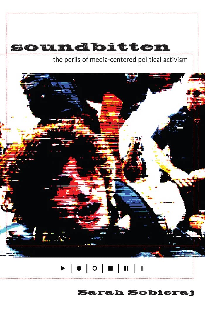 Soundbitten: The Perils Of Mediacentered Political Activism,Used