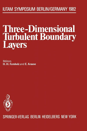 ThreeDimensional Turbulent Boundary Layers: Symposium, Berlin, Germany, March 29  April 1, 1982 (IUTAM Symposia),Used