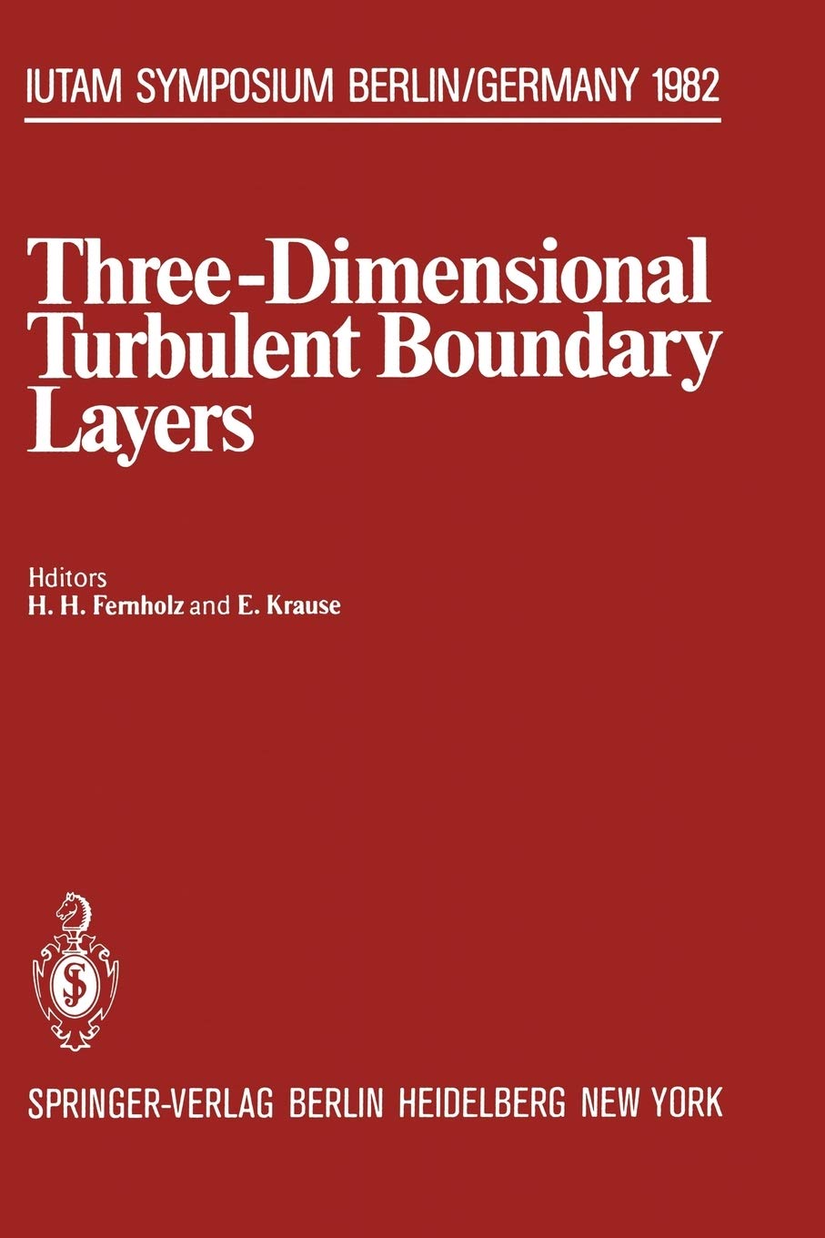 ThreeDimensional Turbulent Boundary Layers: Symposium, Berlin, Germany, March 29  April 1, 1982 (IUTAM Symposia),Used