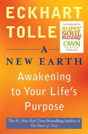 A New Earth: Awakening to Your Lifes Purpose (Oprahs Book Club, Selection 61)