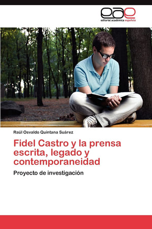 Fidel Castro y la prensa escrita, legado y contemporaneidad: Proyecto de investigacin (Spanish Edition),Used