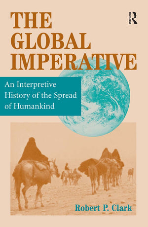 The Global Imperative : An Interpretive History Of The Spread Of Humankind (Global History Series),New