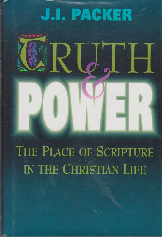Truth & Power: The Place of Scripture in the Christian Life,Used