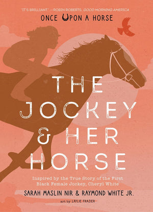 The Jockey & Her Horse (Once Upon A Horse #2): Inspired By The True Story Of The First Black Female Jockey, Cheryl White,Used