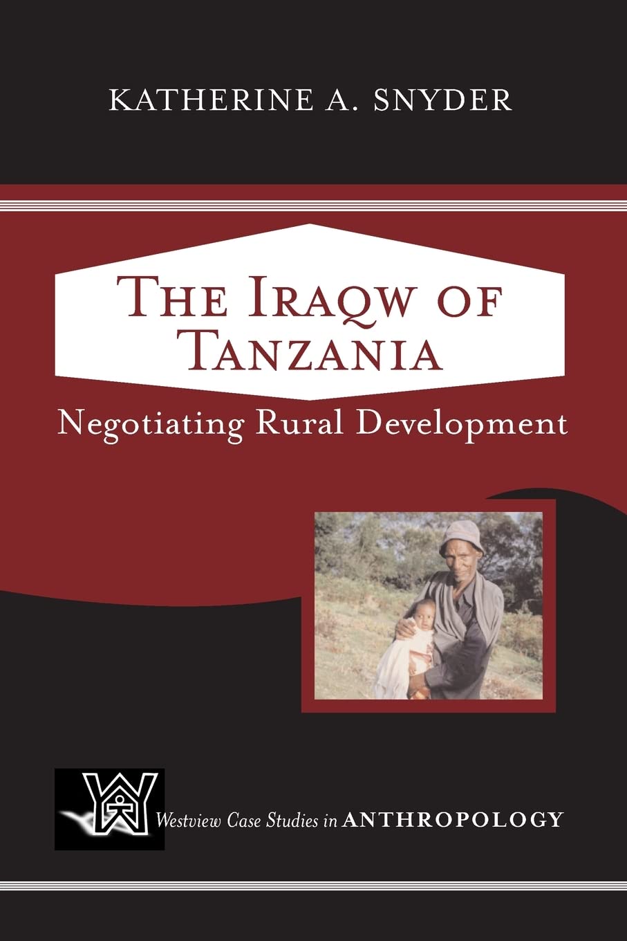 The Iraqw of Tanzania: Negotiating Rural Development (Westview Case Studies in Anthropology),Used