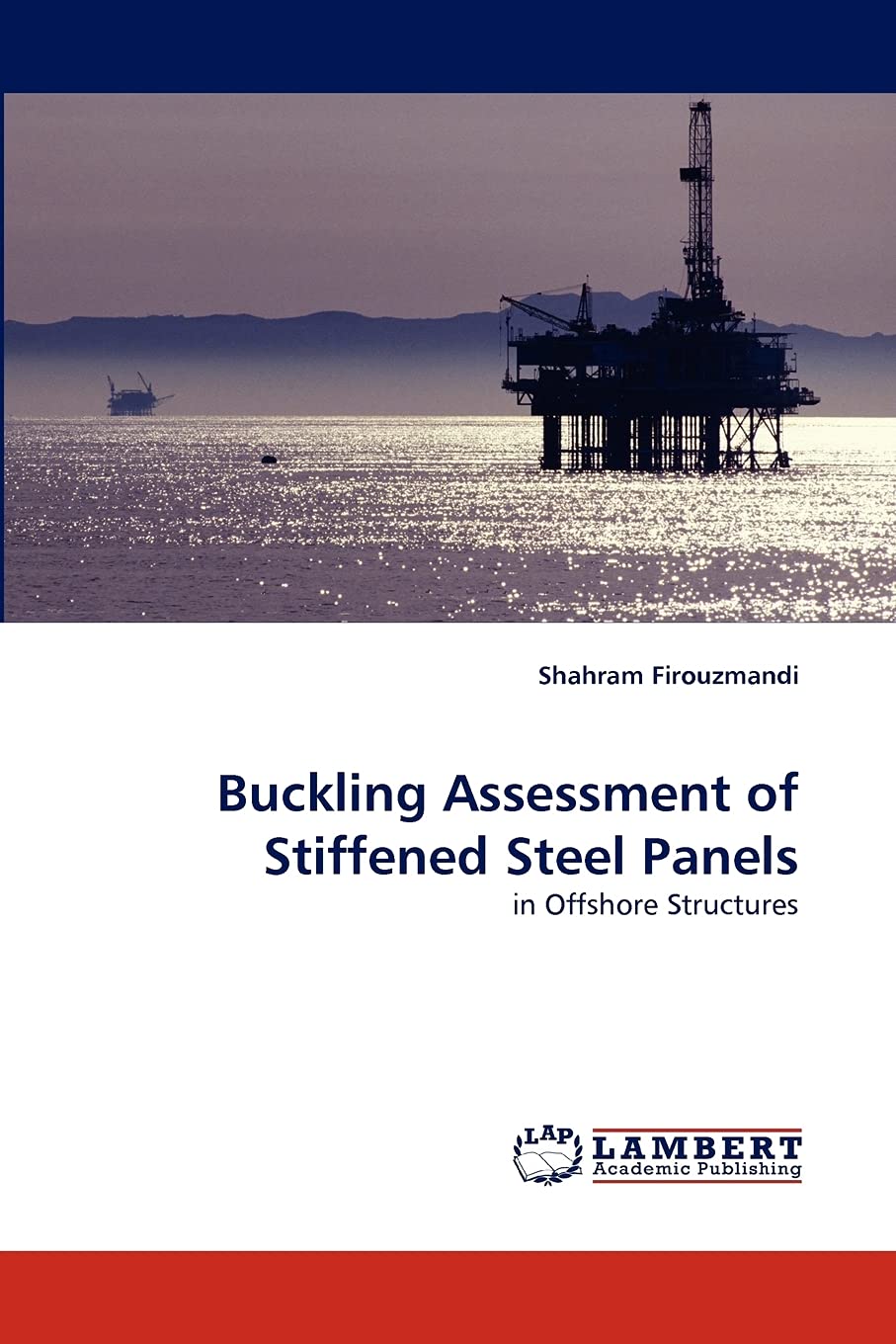 Buckling Assessment of Stiffened Steel Panels: in Offshore Structures,Used