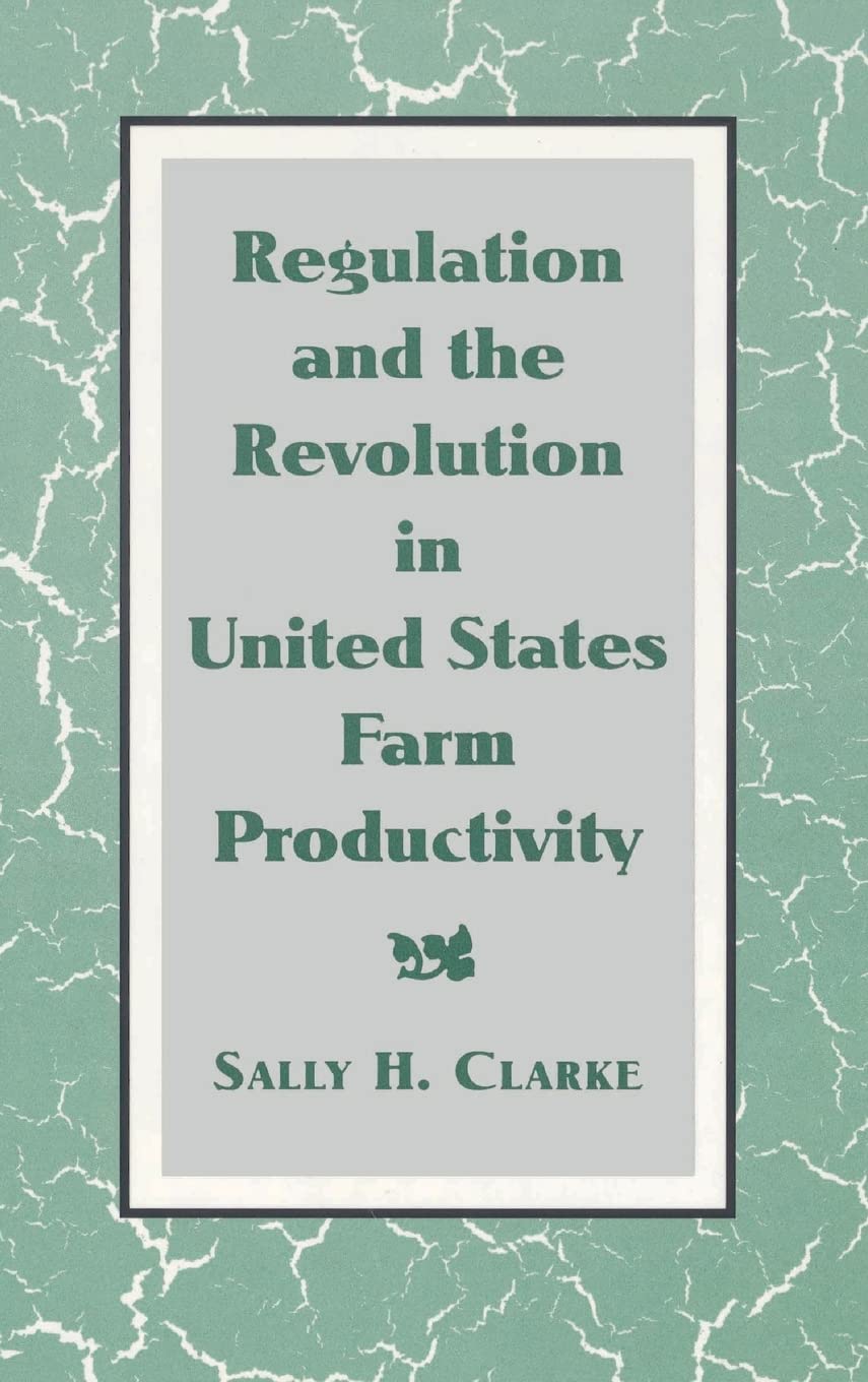 Regulation And The Revolution In United States Farm Productivity (Studies In Economic History And Policy: Usa In The Twentieth C-new
