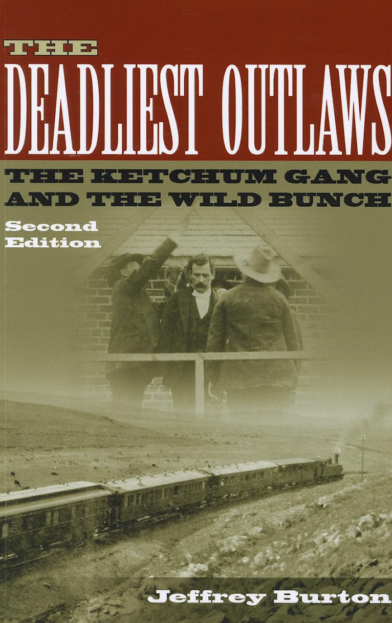 The Deadliest Outlaws: The Ketchum Gang and the Wild Bunch, Second Edition (Volume 8) (A.C. Greene Series),Used