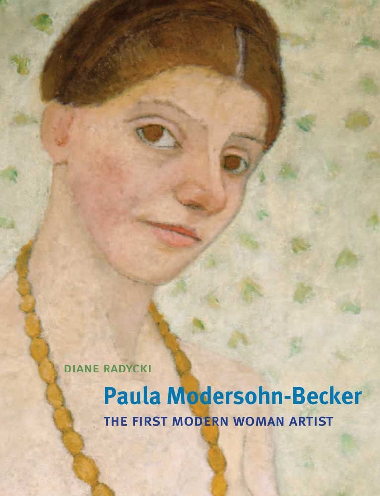 Paula ModersohnBecker: The First Modern Woman Artist,Used