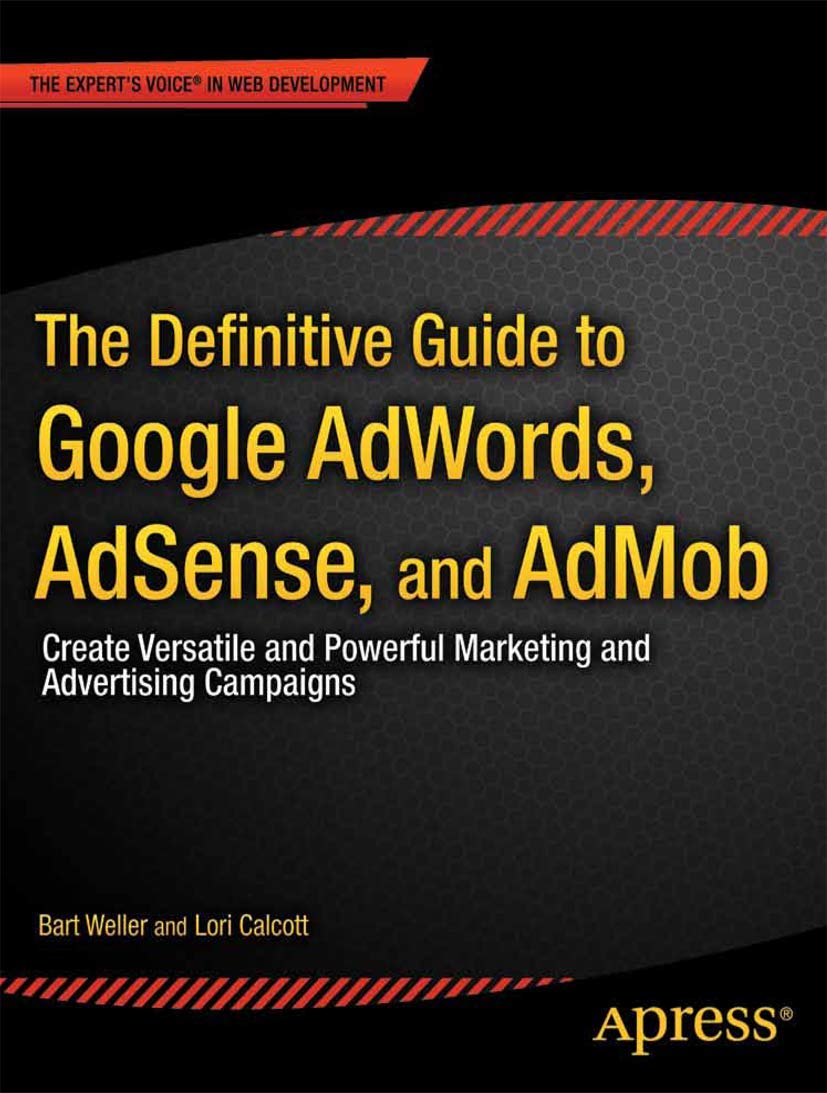 The Definitive Guide to Google AdWords: Create Versatile and Powerful Marketing and Advertising Campaigns (Expert's Voice in Web,Used