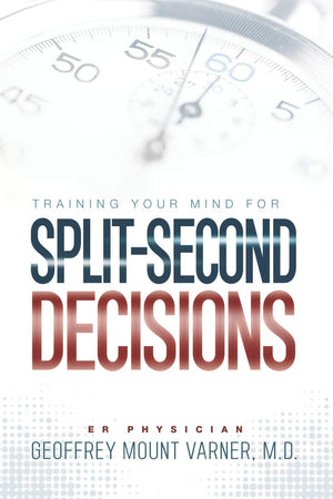 Training Your Mind for SplitSecond Decisions: How One ER Doctor Shares His Strategy That Teaches Great Leaders to Make Excellen,Used