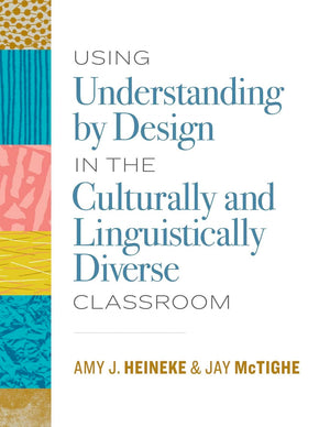 Using Understanding By Design In The Culturally And Linguistically Diverse Classroom