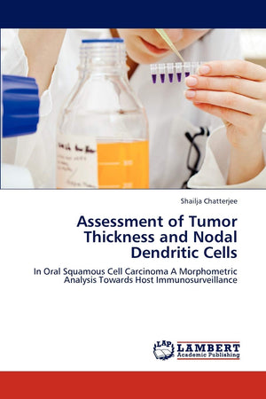 Assessment of Tumor Thickness and Nodal Dendritic Cells: In Oral Squamous Cell Carcinoma A Morphometric Analysis Towards Host Im,Used