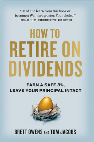 How to Retire on Dividends: Earn a Safe 8%, Leave Your Principal Intact,Used