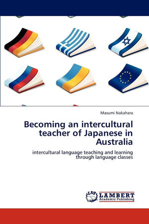 Becoming an intercultural teacher of Japanese in Australia: intercultural language teaching and learning through language classe,Used