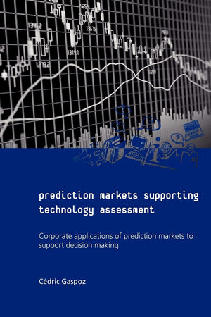 Prediction Markets Supporting Technology Assessment: Corporate Applications Of Prediction Markets To Support Decision Making,Used