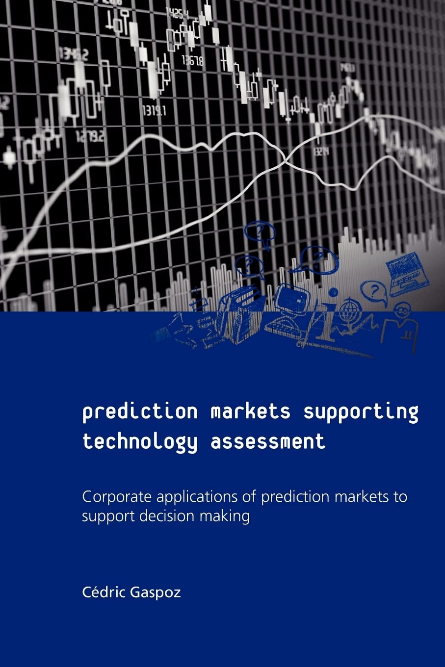 Prediction Markets Supporting Technology Assessment: Corporate Applications Of Prediction Markets To Support Decision Making,Used