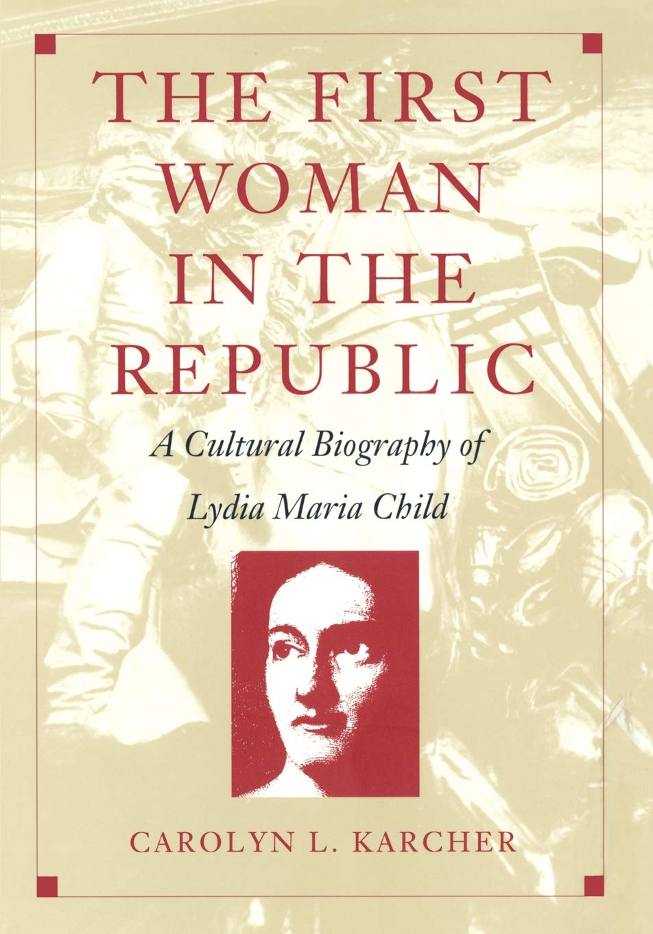 The First Woman In The Republic: A Cultural Biography Of Lydia Maria Child (New Americanists),Used