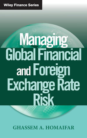 Managing Global Financial and Foreign Exchange Rate Risk,New