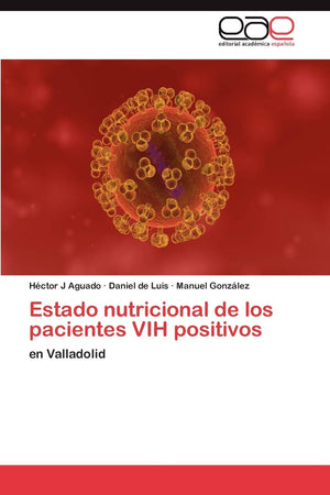 Estado nutricional de los pacientes VIH positivos: en Valladolid (Spanish Edition),Used