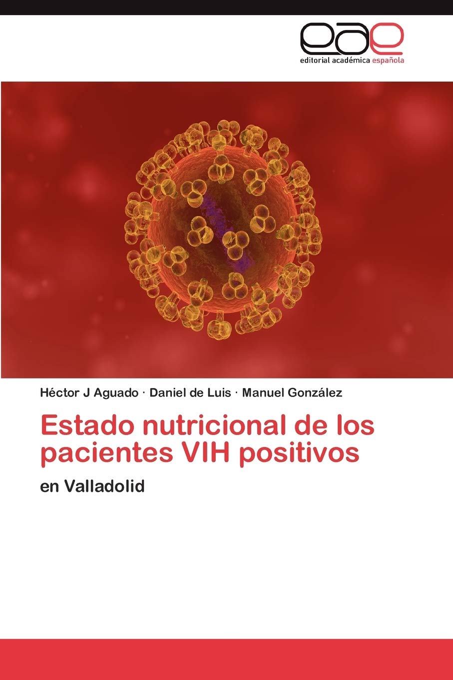 Estado nutricional de los pacientes VIH positivos: en Valladolid (Spanish Edition),Used