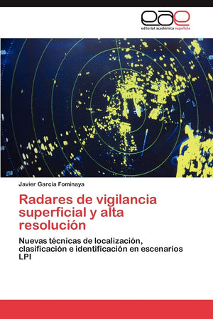 Radares de vigilancia superficial y alta resolucin: Nuevas tcnicas de localizacin, clasificacin e identificacin en esc,Used