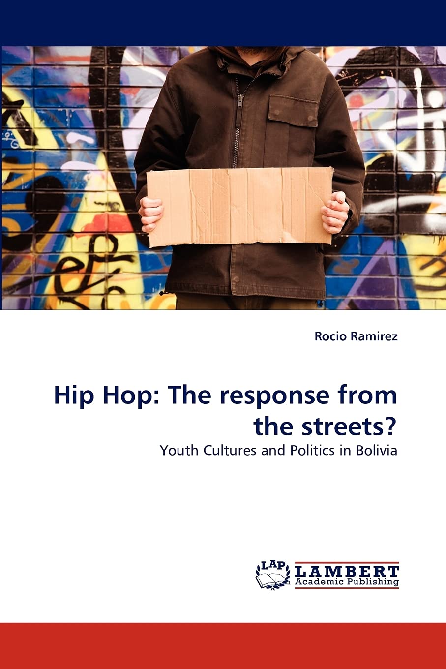 Hip Hop: The response from the streets?: Youth Cultures and Politics in Bolivia,Used