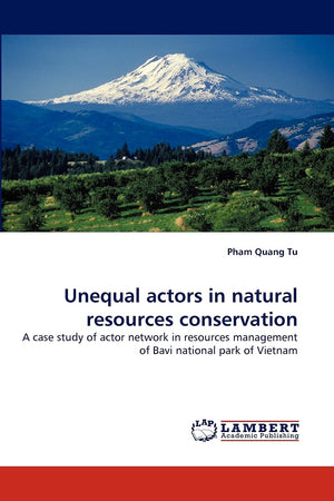 Unequal actors in natural resources conservation: A case study of actor network in resources management of Bavi national park of,Used