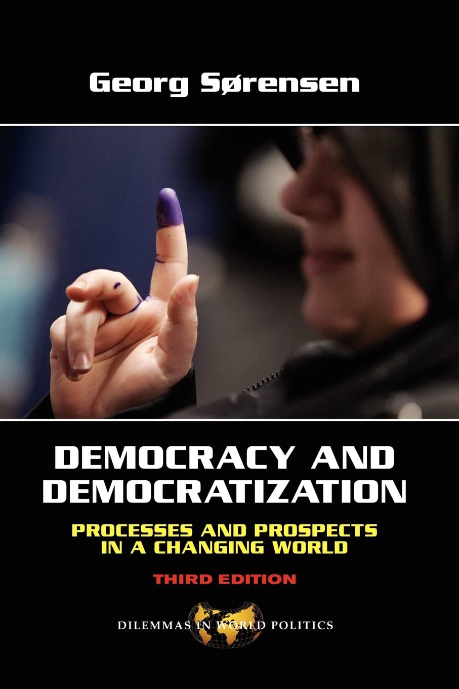 Democracy And Democratization: Processes And Prospects In A Changing World, Third Edition (Dilemmas In World Politics),New