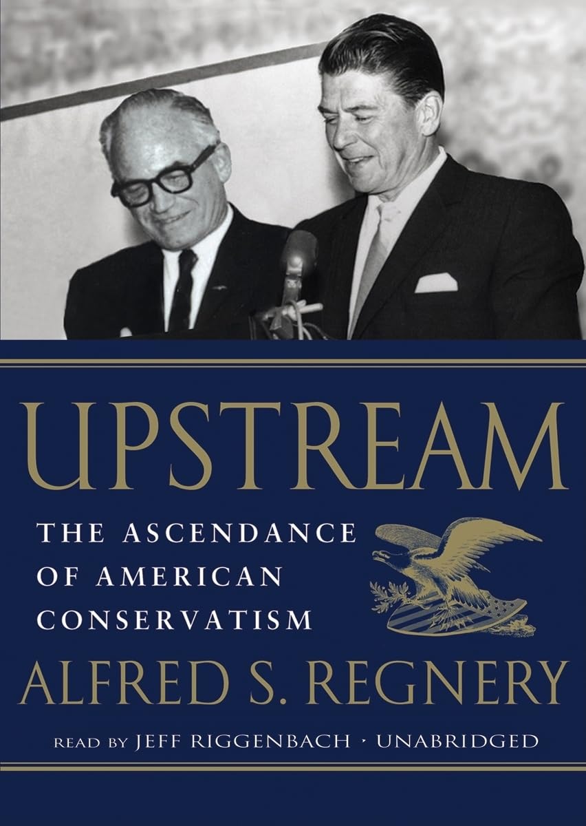 Upstream: The Ascendance of American Conservatism,Used