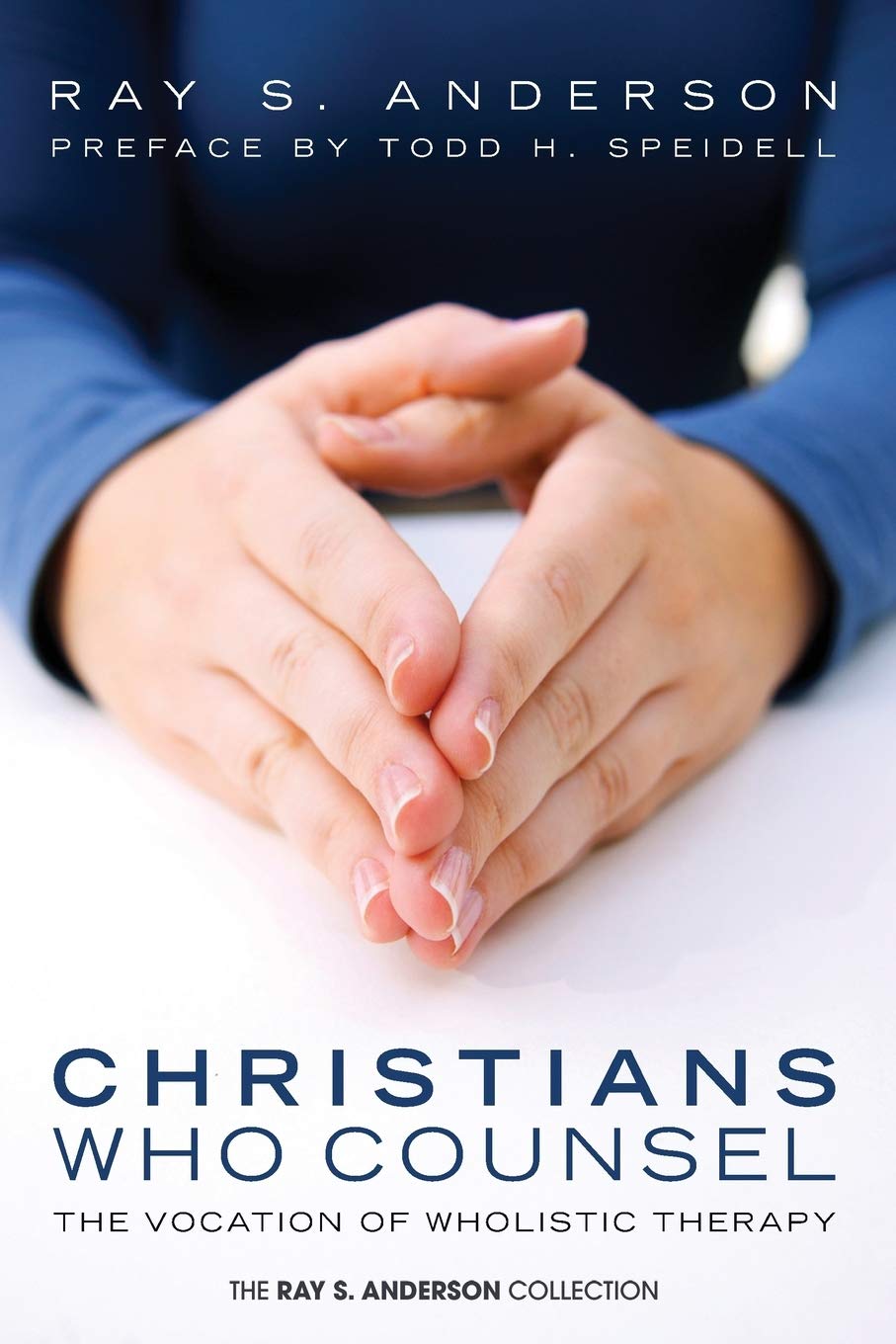 Christians Who Counsel: The Vocation of Wholistic Therapy (Ray S. Anderson Collection),Used