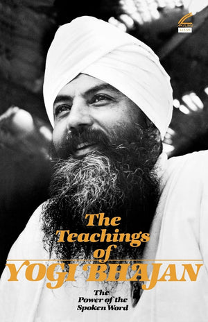 The Teachings Of Yogi Bhajan: The Power Of The Spoken Word
