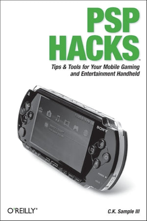 PSP Hacks: Tips & Tools for Your Mobile Gaming and Entertainment Handheld,Used