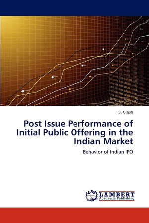 Post Issue Performance of Initial Public Offering in the Indian Market: Behavior of Indian IPO,Used