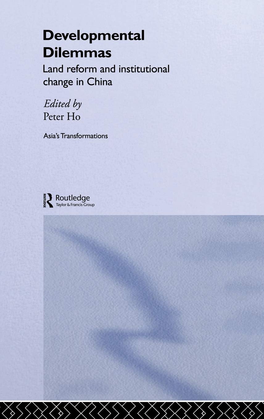 Developmental Dilemmas: Land Reform and Institutional Change in China (Routledge Studies in Asia's Transformations),New