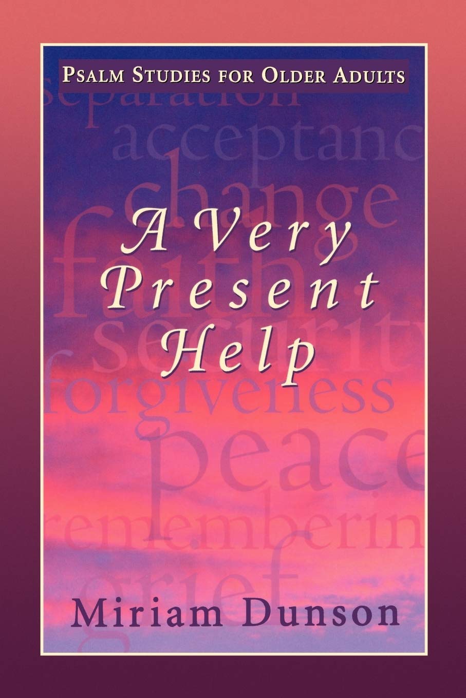 A Very Present Help: Psalm Studies for Older Adults,New