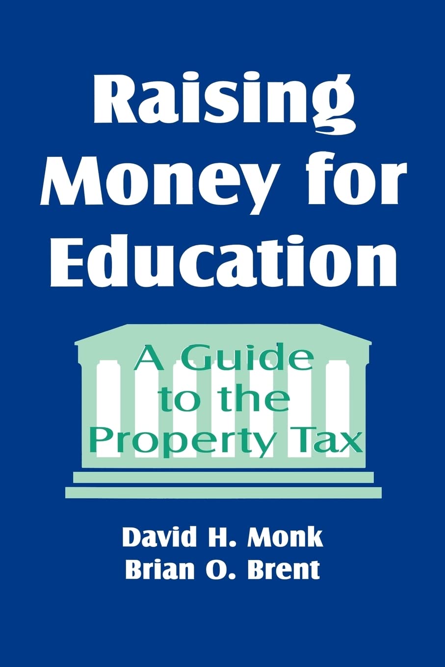 Raising Money For Education: A Guide To The Property Tax,New