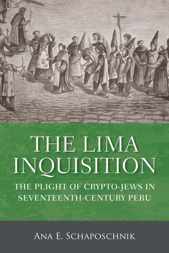 The Lima Inquisition: The Plight of CryptoJews in SeventeenthCentury Peru,Used