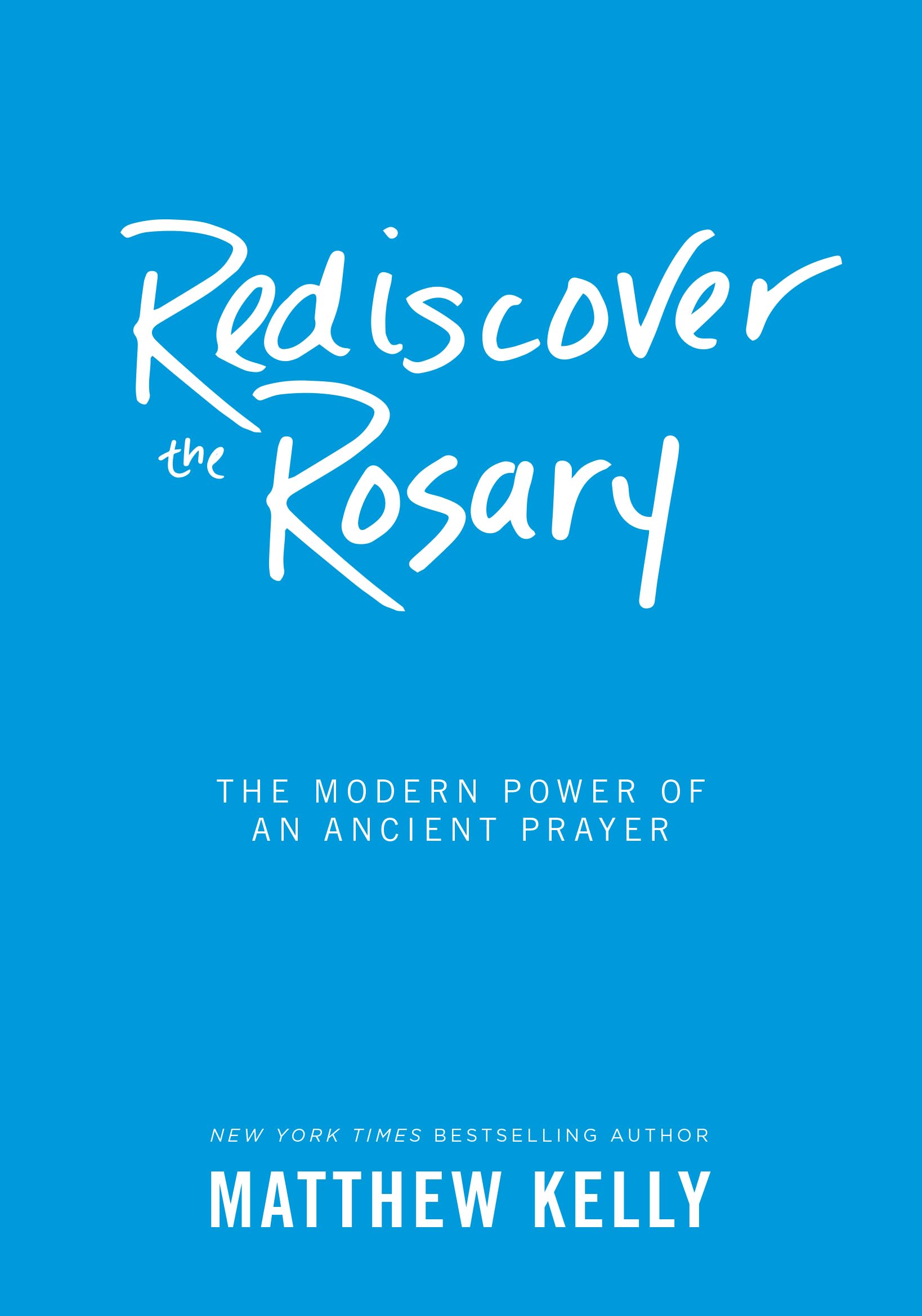 Rediscover the Rosary: The Modern Power of an Ancient Prayer,Used