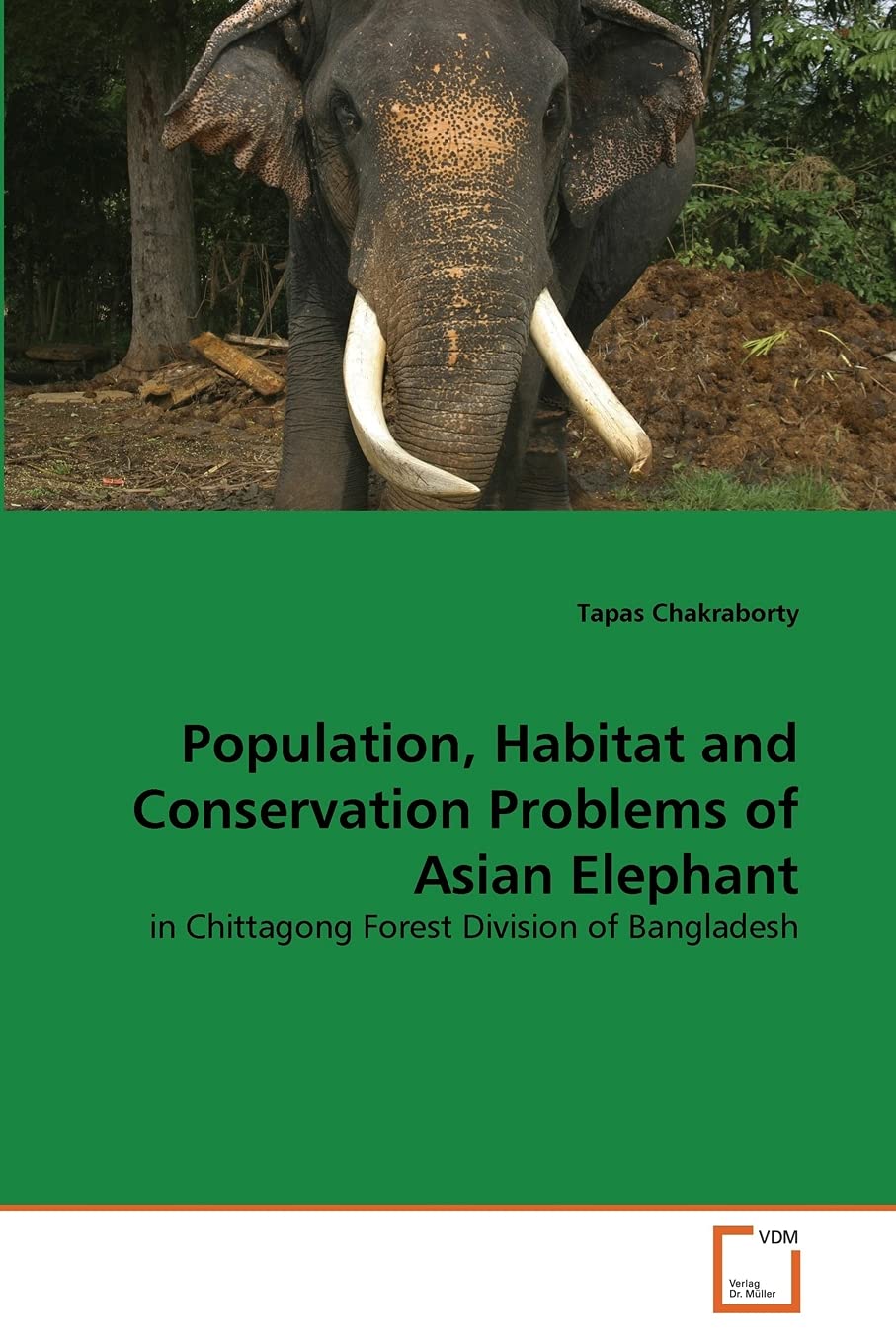 Population, Habitat And Conservation Problems Of Asian Elephant: In Chittagong Forest Division Of Bangladesh,Used