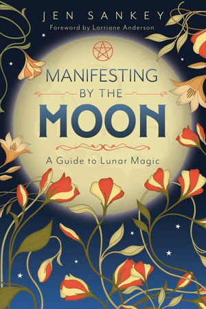 Manifesting By The Moon: A Guide To Lunar Magic