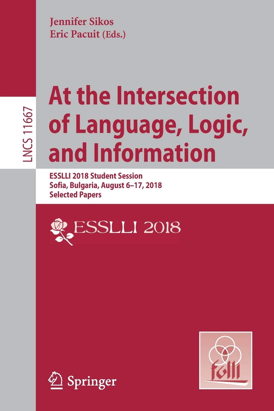 At the Intersection of Language, Logic, and Information: ESSLLI 2018 Student Session, Sofia, Bulgaria, August 617, 2018, Select,Used