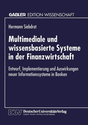 Multimediale und wissensbasierte Systeme in der Finanzwirtschaft: Entwurf, Implementierung und Auswirkungen neuer Informationssy,Used