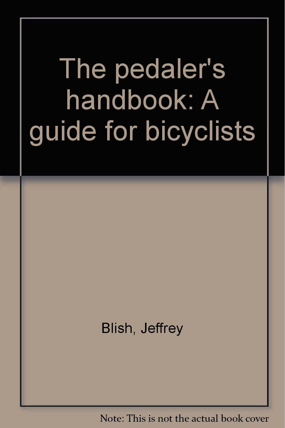 The pedaler's handbook: A guide for bicyclists,Used