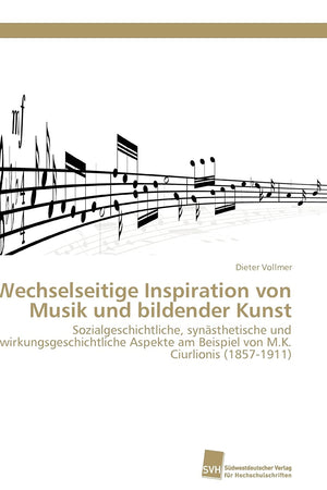 Wechselseitige Inspiration von Musik und bildender Kunst: Sozialgeschichtliche, synsthetische und wirkungsgeschichtliche Aspekte,Used