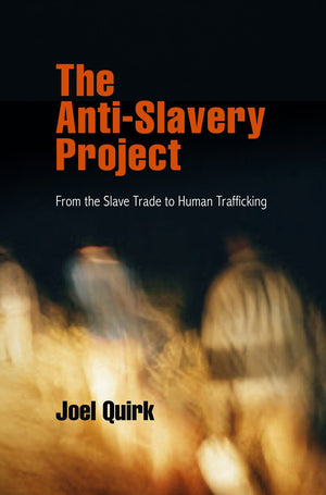 The Antislavery Project: From The Slave Trade To Human Trafficking (Pennsylvania Studies In Human Rights),Used