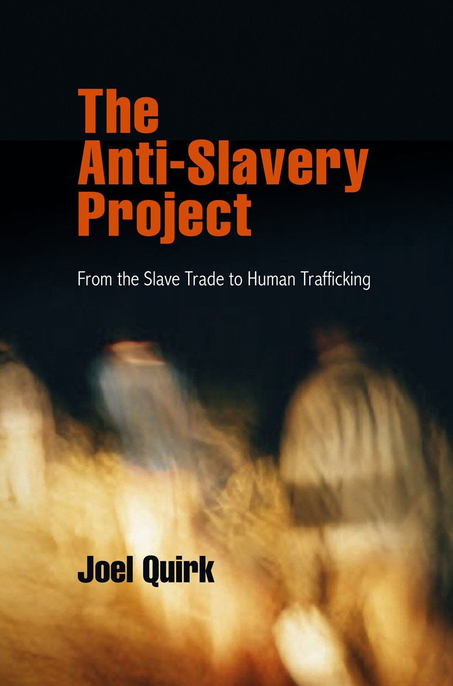 The Antislavery Project: From The Slave Trade To Human Trafficking (Pennsylvania Studies In Human Rights),Used