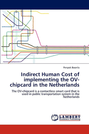 Indirect Human Cost of implementing the OVchipcard in the Netherlands: The OVchipcard is a contactless smart card that is used,Used