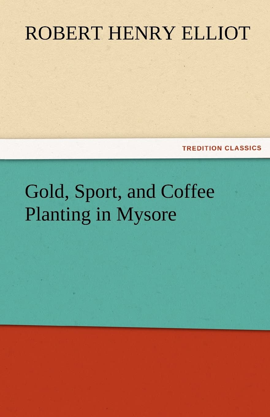 Gold, Sport, and Coffee Planting in Mysore,Used